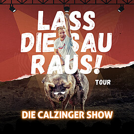 Banner Die CALZINGER Show! - Lass Die Sau Raus (Tour) !!