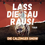 Logo Die CALZINGER Show! - Lass Die Sau Raus (Tour) !!
