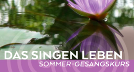 Banner Sommer-Gesangskurs "Das Singen leben"